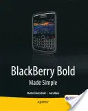 Il Blackberry Bold reso semplice: Per la serie Blackberry Bold 9700 - Blackberry Bold Made Simple: For the Blackberry Bold 9700 Series