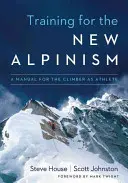 Allenarsi per il nuovo alpinismo: Un manuale per l'arrampicatore come atleta - Training for the New Alpinism: A Manual for the Climber as Athlete