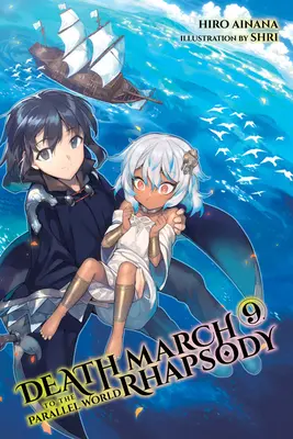 Marcia della morte verso il mondo parallelo Rhapsody, Vol. 9 (Light Novel) - Death March to the Parallel World Rhapsody, Vol. 9 (Light Novel)