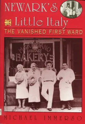 La piccola Italia di Newark: La prima circoscrizione scomparsa - Newark's Little Italy: The Vanished First Ward