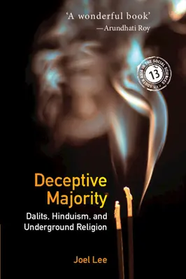 Maggioranza ingannevole: Dalit, Induismo e religione sotterranea - Deceptive Majority: Dalits, Hinduism, and Underground Religion