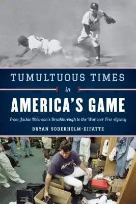 Tempi tumultuosi nel gioco americano: Dalla svolta di Jackie Robinson alla guerra sulla free agency - Tumultuous Times in America's Game: From Jackie Robinson's Breakthrough to the War Over Free Agency