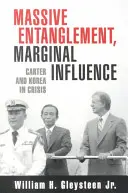Impegno massiccio, influenza marginale: Carter e la Corea in crisi - Massive Entanglement, Marginal Influence: Carter and Korea in Crisis