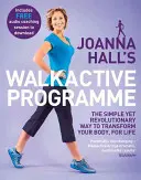 Il programma Walkactive di Joanna Hall: Il modo semplice ma rivoluzionario per trasformare il vostro corpo, per tutta la vita - Joanna Hall's Walkactive Programme: The Simple Yet Revolutionary Way to Transform Your Body, for Life