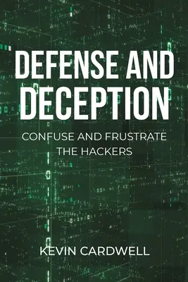 Difesa e inganno: Confondere e frustrare gli hacker - Defense and Deception: Confuse and Frustrate the Hackers