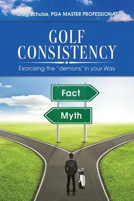 Coerenza nel golf: Esorcizzare i demoni sulla tua strada - Golf Consistency: Exorcising the demons in your Way