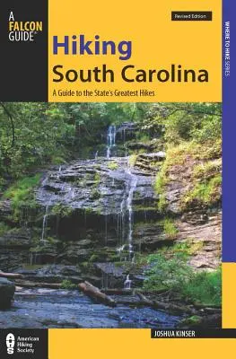 Escursioni nella Carolina del Sud: Guida alle più belle avventure escursionistiche dello Stato - Hiking South Carolina: A Guide to the State's Greatest Hiking Adventures