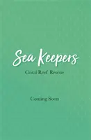 Sea Keepers: Salvataggio della barriera corallina - Libro 3 - Sea Keepers: Coral Reef Rescue - Book 3
