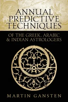 Tecniche previsionali annuali degli astrologi greci, arabi e indiani - Annual Predictive Techniques of the Greek, Arabic and Indian Astrologers