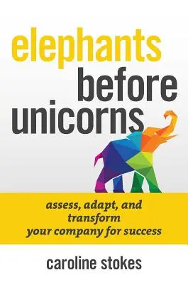 Gli elefanti prima degli unicorni: Strategie HR emotivamente intelligenti per salvare la vostra azienda - Elephants Before Unicorns: Emotionally Intelligent HR Strategies to Save Your Company