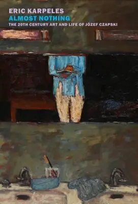 Quasi niente: l'arte e la vita di Jzef Czapski nel XX secolo - Almost Nothing: The 20th-Century Art and Life of Jzef Czapski
