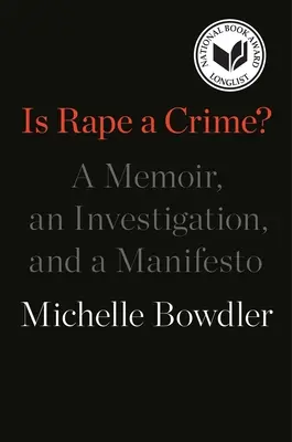 Lo stupro è un crimine? Un libro di memorie, un'indagine e un manifesto - Is Rape a Crime?: A Memoir, an Investigation, and a Manifesto