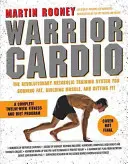 Warrior Cardio: Il rivoluzionario sistema di allenamento metabolico per bruciare grassi, costruire muscoli e rimettersi in forma - Warrior Cardio: The Revolutionary Metabolic Training System for Burning Fat, Building Muscle, and Getting Fit