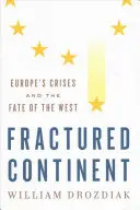 Continente fratturato: Le crisi dell'Europa e il destino dell'Occidente - Fractured Continent: Europe's Crises and the Fate of the West