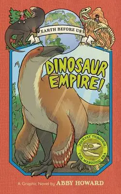 L'impero dei dinosauri! Viaggio nell'era mesozoica - Dinosaur Empire!: Journey Through the Mesozoic Era