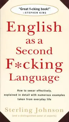 L'inglese come seconda lingua: Come imprecare efficacemente, spiegato in dettaglio con numerosi esempi tratti dalla vita quotidiana - English as a Second F*cking Language: How to Swear Effectively, Explained in Detail with Numerous Examples Taken from Everyday Life