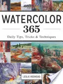 Acquerello 365: Consigli, trucchi e tecniche quotidiane - Watercolor 365: Daily Tips, Tricks and Techniques