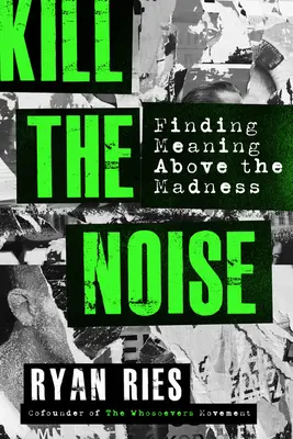 Uccidere il rumore: Trovare un significato al di sopra della follia - Kill the Noise: Finding Meaning Above the Madness