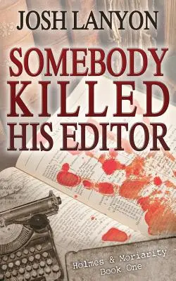 Qualcuno ha ucciso il suo editore: Holmes & Moriarity 1 - Somebody Killed His Editor: Holmes & Moriarity 1