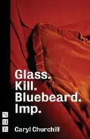 Vetro. Uccidere. Barbablù. e Imp. - Glass. Kill. Bluebeard. and Imp.