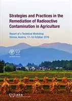 Strategie e pratiche di bonifica della contaminazione radioattiva in agricoltura - Strategies and Practices in the Remediation of Radioactive Contamination in Agriculture