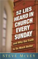 52 bugie che si sentono in chiesa ogni domenica: e perché la verità è molto migliore - 52 Lies Heard in Church Every Sunday: ...and Why the Truth Is So Much Better