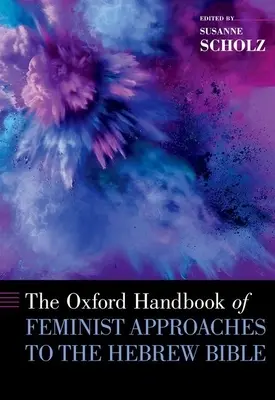 Il manuale di Oxford sugli approcci femministi alla Bibbia ebraica - The Oxford Handbook of Feminist Approaches to the Hebrew Bible