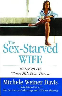 Istri yang Haus Seks: Apa yang Harus Dilakukan Saat Dia Kehilangan Hasrat - Sex-Starved Wife: What to Do When He's Lost Desire