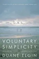 Semplicità volontaria: Verso uno stile di vita esteriormente semplice, interiormente ricco - Voluntary Simplicity: Toward a Way of Life That Is Outwardly Simple, Inwardly Rich