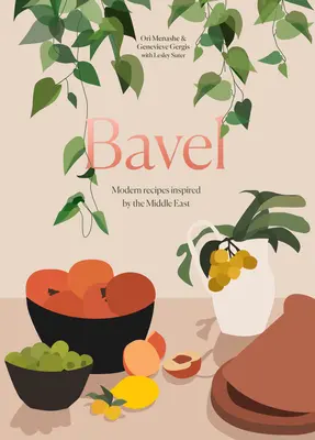 Bavel: Ricette moderne ispirate al Medio Oriente [Un libro di cucina]. - Bavel: Modern Recipes Inspired by the Middle East [A Cookbook]