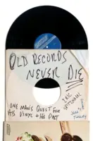 I vecchi dischi non muoiono mai: la ricerca di un uomo per il suo vinile e il suo passato - Old Records Never Die: One Man's Quest for His Vinyl and His Past