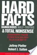 Fatti concreti, mezze verità pericolose e sciocchezze totali: Trarre profitto dalla gestione basata sull'evidenza - Hard Facts, Dangerous Half-Truths, and Total Nonsense: Profiting from Evidence-Based Management