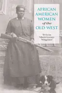 Donne afroamericane del vecchio West, prima edizione - African American Women of the Old West, First Edition