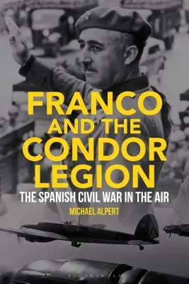 Franco e la Legione Condor: La guerra civile spagnola nell'aria - Franco and the Condor Legion: The Spanish Civil War in the Air