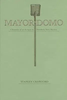 Mayordomo: Cronaca di una Acequia nel New Mexico settentrionale - Mayordomo: Chronicle of an Acequia in Northern New Mexico