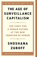 L'era del capitalismo di sorveglianza: La lotta per un futuro umano alla nuova frontiera del potere - The Age of Surveillance Capitalism: The Fight for a Human Future at the New Frontier of Power