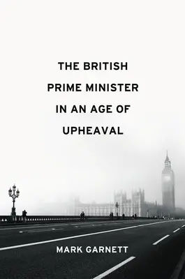 Il primo ministro britannico in un'epoca di sconvolgimenti - The British Prime Minister in an Age of Upheaval
