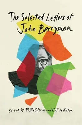 Lettere selezionate di John Berryman - The Selected Letters of John Berryman