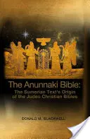 La Bibbia degli Anunnaki: L'origine del testo sumero delle Bibbie giudaico-cristiane - The Anunnaki Bible: The Sumerian Text's Origin of the Judeo Christian Bibles