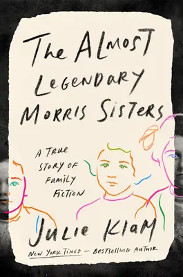Le quasi leggendarie sorelle Morris: Una vera storia di famiglia - The Almost Legendary Morris Sisters: A True Story of Family Fiction