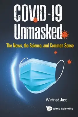 Covid-19 smascherato: Le notizie, la scienza e il buon senso - Covid-19 Unmasked: The News, the Science, and Common Sense