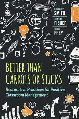 Meglio delle carote o dei bastoni: Pratiche riparative per una gestione positiva della classe - Better Than Carrots or Sticks: Restorative Practices for Positive Classroom Management