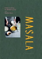 Masala - Cucina indiana per la vita moderna - Masala - Indian Cooking for Modern Living