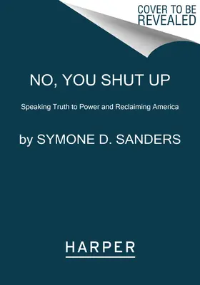 No, tu stai zitto: Dire la verità al potere e reclamare l'America - No, You Shut Up: Speaking Truth to Power and Reclaiming America