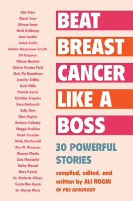 Sconfiggere il cancro al seno come un capo: 30 storie potenti - Beat Breast Cancer Like a Boss: 30 Powerful Stories