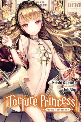 La principessa della tortura: Fremd Torturchen, Vol. 4 (Romanzo leggero) - Torture Princess: Fremd Torturchen, Vol. 4 (Light Novel)