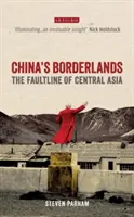 I confini della Cina: La linea di confine dell'Asia centrale - China's Borderlands: The Faultline of Central Asia
