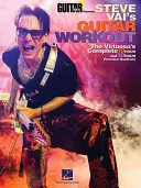 Steve Vai's Guitar Workout: Le routine complete di 10 ore e 30 ore di pratica del virtuoso - Steve Vai's Guitar Workout: The Virtuoso's Complete 10 Hour and 30 Hour Practice Routines