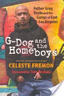 G-Dog e i ragazzi di casa: Padre Greg Boyle e le bande di East Los Angeles - G-Dog and the Homeboys: Father Greg Boyle and the Gangs of East Los Angeles