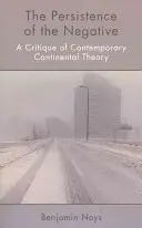 La persistenza del negativo: Una critica della teoria continentale contemporanea - The Persistence of the Negative: A Critique of Contemporary Continental Theory